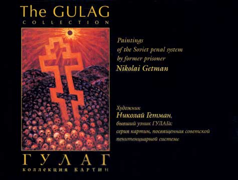 "The Gulag Collection: Paintings of the Soviet Penal System" by Former Prisoner Nikolai Getman, Jamestown Foundation: Washington DC (English and Russian), 131 pages, 2001, ISBN 0 - 9675009 - 2 - 3.  To purchase copies, contact Kristi Marks, Book Publications Coordinator: marks@jamestown.org. Tel: (202) 483 - 8888.