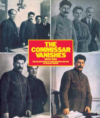  4. "The Commissar Vanishes: The Falsification of Photographs and Art in Stalin's Russia," by David King. Henry Holt: New York, 1997.