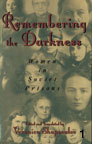 Remembering the Darkness: Woman in Soviet Prisons," edited and translated by Veronica Shapovalov, Rowman & Littlefield, Boston. 2001.