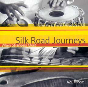 CD: "Silk Road Journeys: When Strangers Meet", with Yo-Yo Ma and the Silk Road Ensemble. This was their first and only recording of the Silk Road Ensemble (Sony Classical)